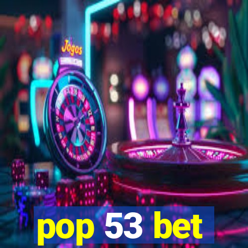 pop 53 bet